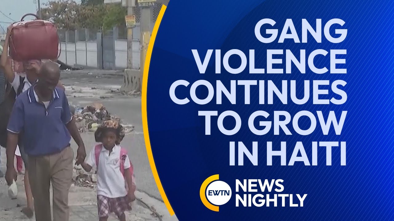 Gang Violence Continues to Grow in Haiti Despite New Leadership | EWTN News Nightly